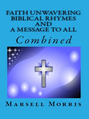 cover image of Faith Unwavering Biblical Rhymes and a Message to All, Combined